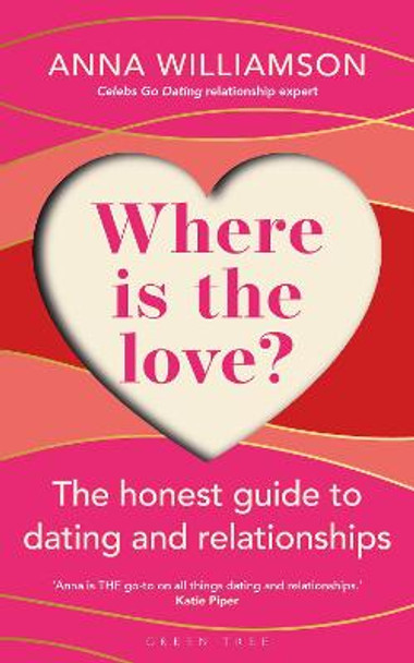 Where Is the Love?: The Honest Guide to Dating and Relationships by Anna Williamson
