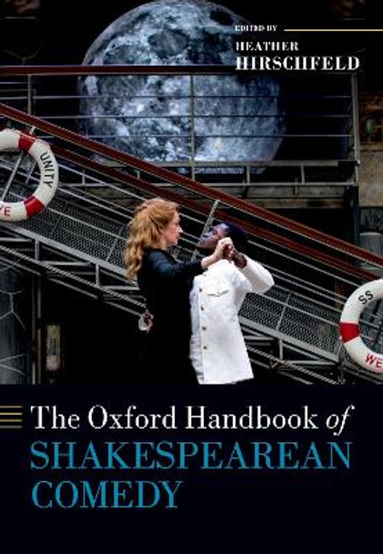 The Oxford Handbook of Shakespearean Comedy by Heather Hirschfeld