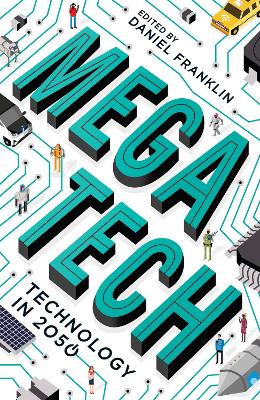Megatech: Technology in 2050 by Daniel Franklin