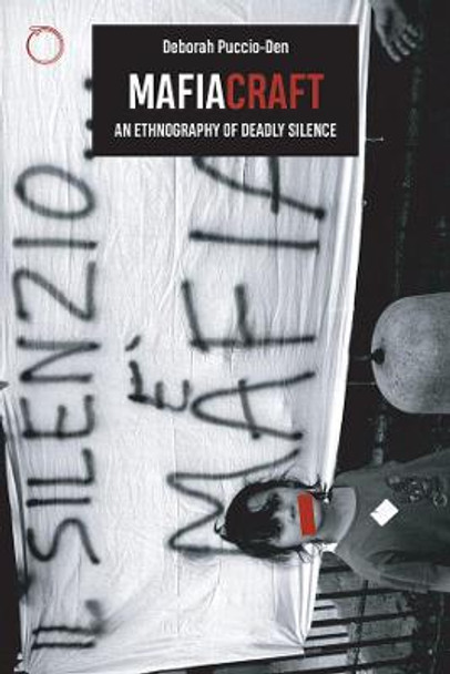 Mafiacraft - An Ethnography of Deadly Silence by Deborah Puccio-Den