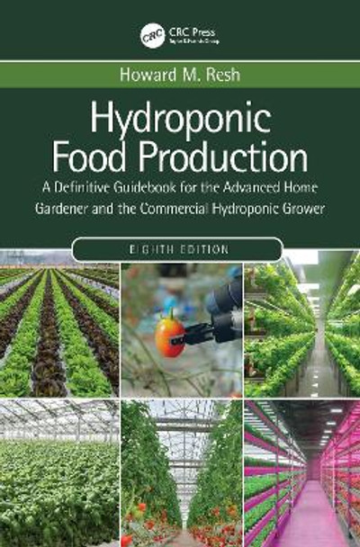 Hydroponic Food Production: A Definitive Guidebook for the Advanced Home Gardener and the Commercial Hydroponic Grower by Howard M. Resh