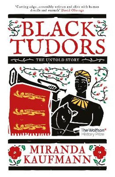 Black Tudors: The Untold Story by Miranda Kaufmann