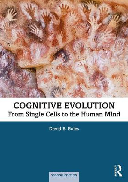 Cognitive Evolution: From Single Cells to the Human Mind by David B. Boles