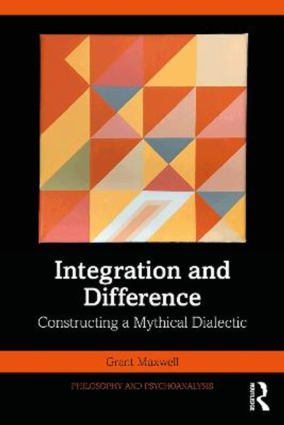 Integration and Difference: Constructing a Mythical Dialectic by Grant Maxwell