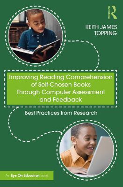 Improving Reading Comprehension of Self-Chosen Books Through Computer Assessment and Feedback: Best Practices from Research by Keith James Topping