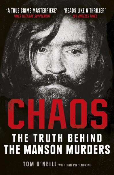 Chaos: Charles Manson, the CIA and the Secret History of the Sixties by Tom O'Neill