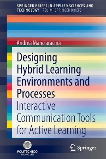 Designing Hybrid Learning Environments and Processes: Interactive Communication Tools for Active Learning by Andrea Manciaracina
