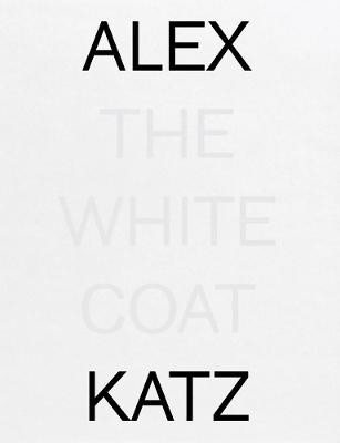 Alex Katz: The White Coat by Alex Katz