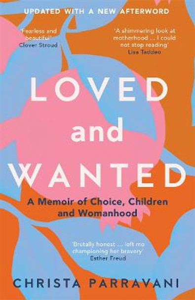 Loved and Wanted: A Memoir of Choice, Children, and Womanhood by Christa Parravani