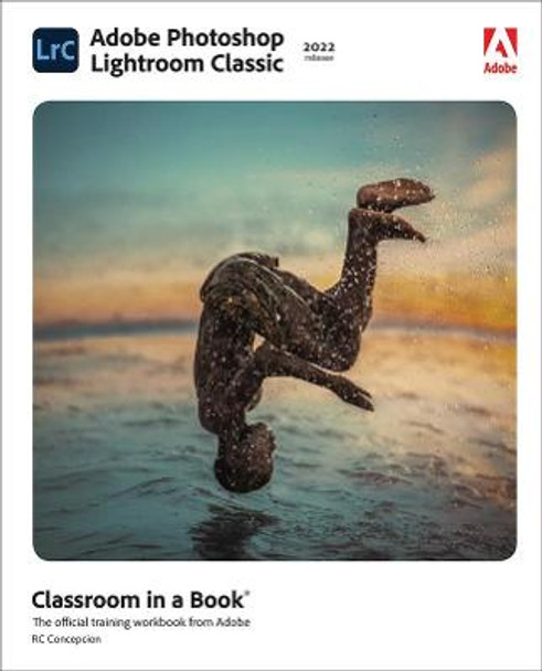Adobe Photoshop Lightroom Classic Classroom in a Book by Rafael Concepcion