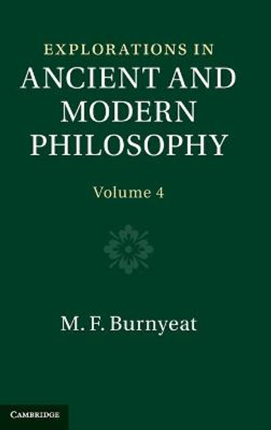 Explorations in Ancient and Modern Philosophy: Volume 4 by Myles Burnyeat