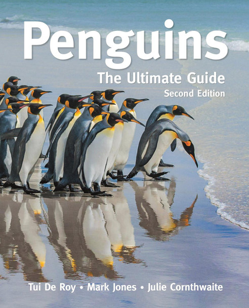 Penguins: The Ultimate Guide     Second Edition by Tui De Roy