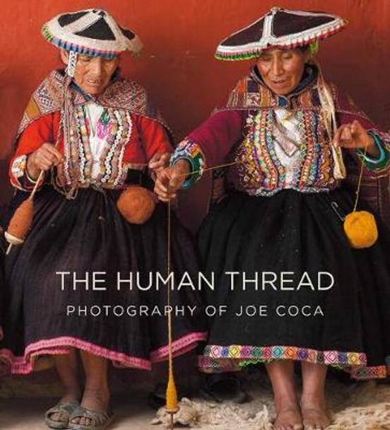 The Human Thread: Photography of Joe Coca by Joe Coca