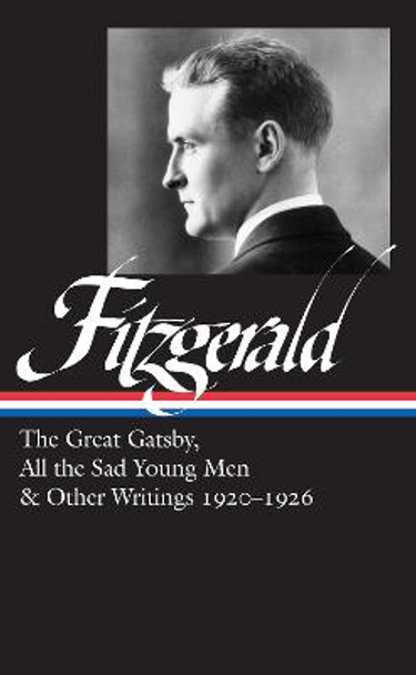 F. Scott Fitzgerald: The Great Gatsby, All the Sad Young Men & Other Writings 1920-26 (Loa #353) by F Scott Fitzgerald