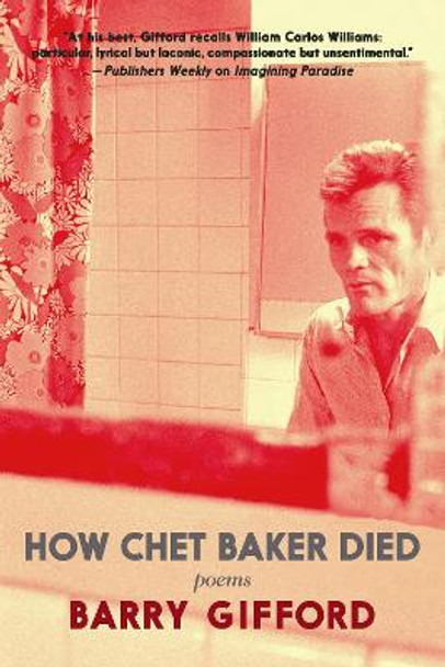 How Chet Baker Died: Poems by Barry Gifford