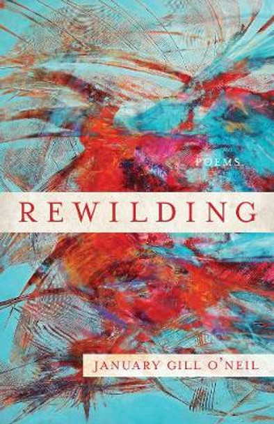 Rewilding by January Gill O'Neil