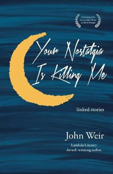 Your Nostalgia is Killing Me by John Weir