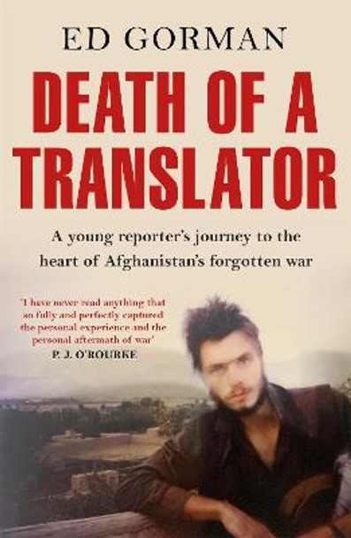 Death of a Translator: A journalist's journey to the heart of Soviet Afghanistan by Ed Gorman