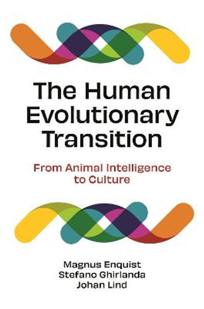 The Human Evolutionary Transition: From Animal Intelligence to Culture by Magnus Enquist