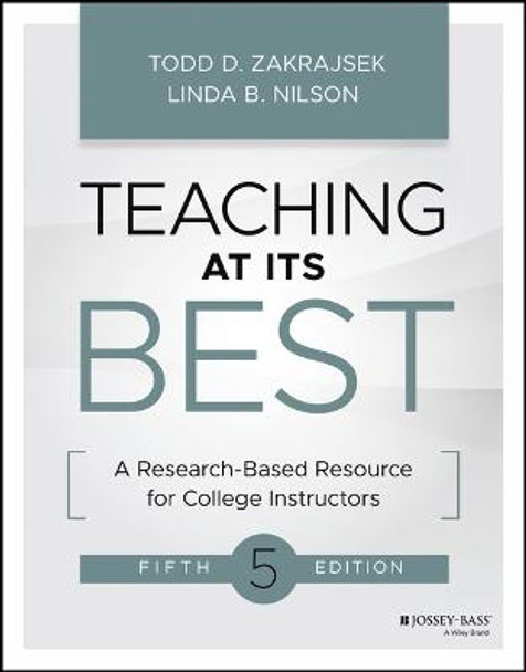 Teaching at Its Best: A Research-Based Resource fo r College Instructors, Fifth Edition by Zakrajsek