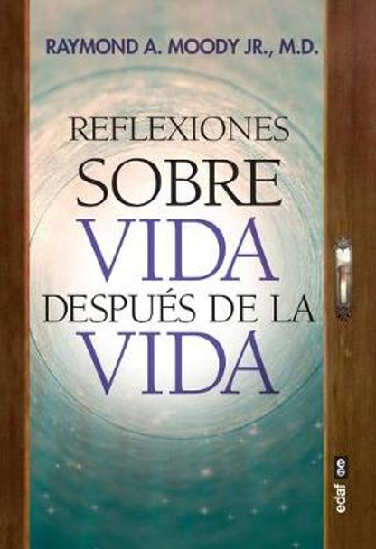 Reflexiones Sobre Vida Despues de la Vida by Raymond a Moody