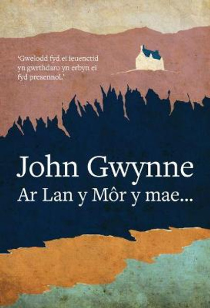 Ar Lan y Môr y Mae by John Gwynne