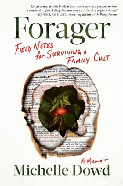Forager: Field Notes for Surviving a Family Cult: A Memoir by Michelle Dowd