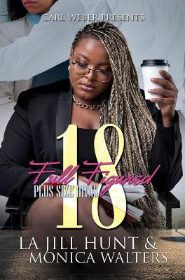Full Figured 18: Plus Sized Divas Monica Walters 9781645564515