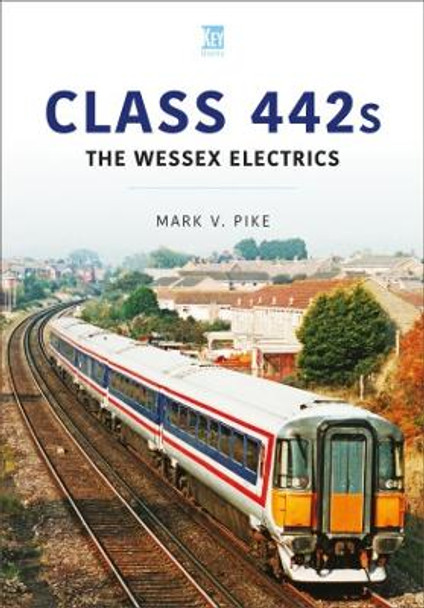 Class 442s: The Wessex Electrics by Mark Pike