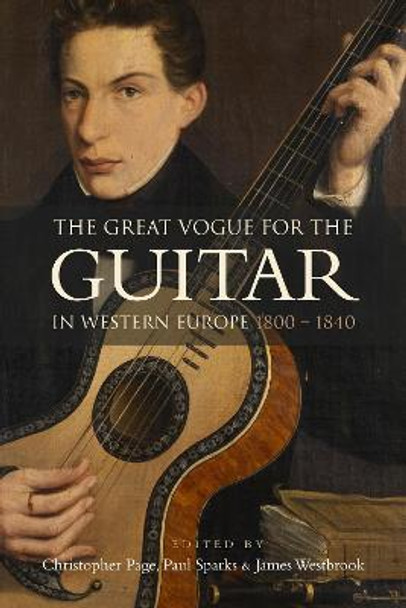 The Great Vogue for the Guitar in Western Europe: 1800-1840 by Christopher Page