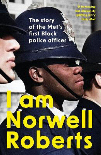 I Am Norwell Roberts: The story of the Met’s first Black police officer *COMING SOON TO YOUR SCREENS WITH REVELATION FILMS* by Norwell Roberts