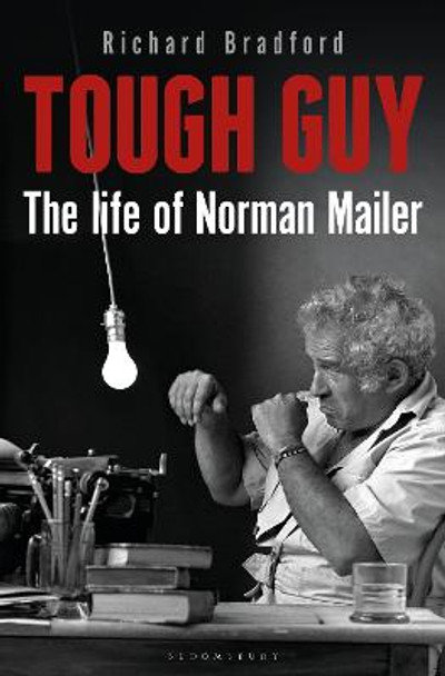 Tough Guy: The Life of Norman Mailer by Richard Bradford