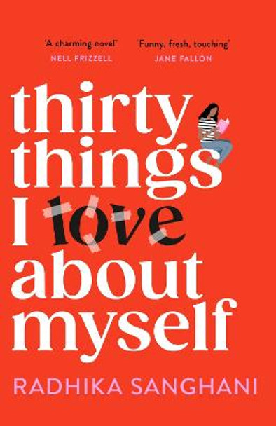 Thirty Things I Love About Myself: Don't miss the funniest, most heart-warming and unexpected romance novel of the year! by Radhika Sanghani