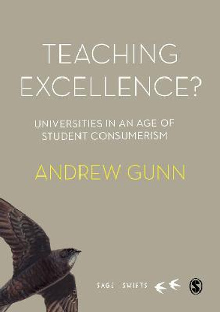 Teaching Excellence?: Universities in an age of student consumerism by Andrew Gunn