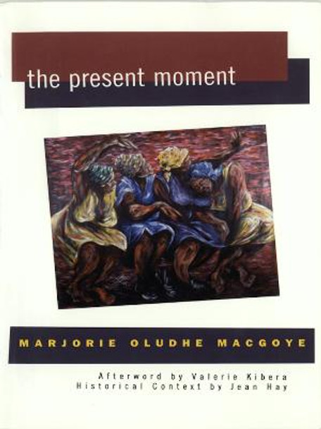 The Present Moment by Marjorie Oludhe Macgoye