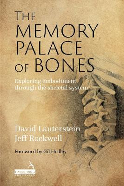 The Memory Palace of Bones: Exploring Embodiment through the Skeletal System by Jeff Rockwell