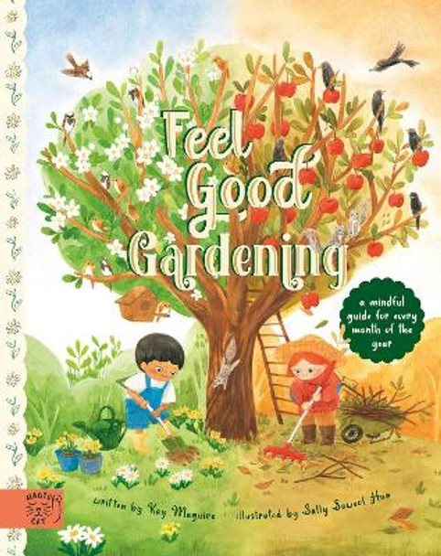 Feel Good Gardening: A Mindful Guide for Every Month of the Year by Kay Maguire