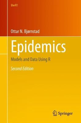 Epidemics: Models and Data Using R by Ottar N. Bjørnstad