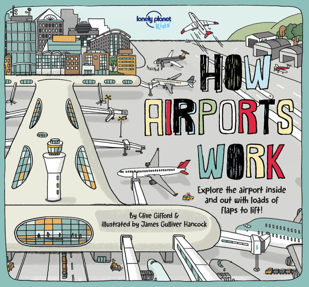 Lonely Planet Kids How Airports Work Lonely Planet Kids 9781787012929