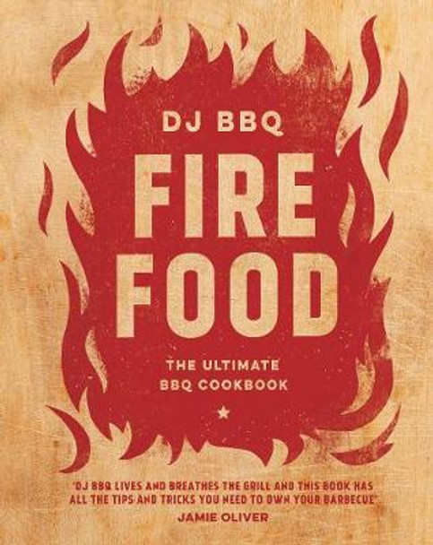 Fire Food: The Ultimate BBQ Cookbook by Christian Stevenson (DJ BBQ)