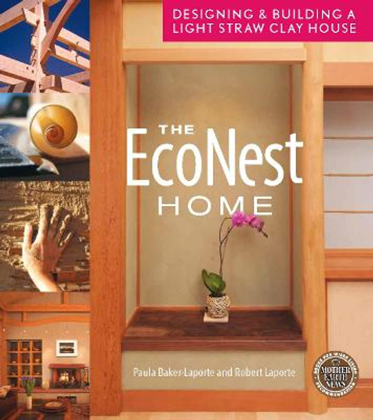 The EcoNest Home: Designing and Building a Light Straw Clay House by Paula Baker-Laporte