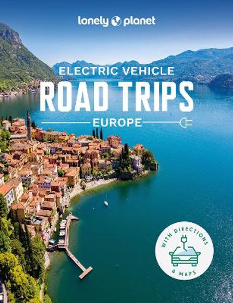 Lonely Planet Electric Vehicle Road Trips - Europe by Lonely Planet