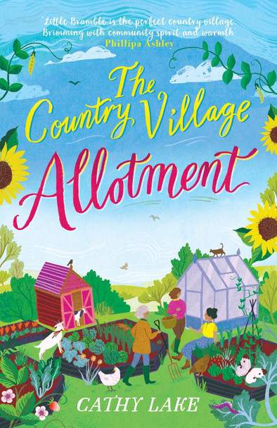 The Country Village Allotment: Escape to Little Bramble in this feel-good, heartwarming summer read by Cathy Lake