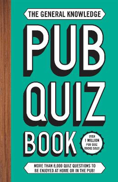 The General Knowledge Pub Quiz Book: More than 8,000 quiz questions to be enjoyed at home or in the pub! by Roy Preston