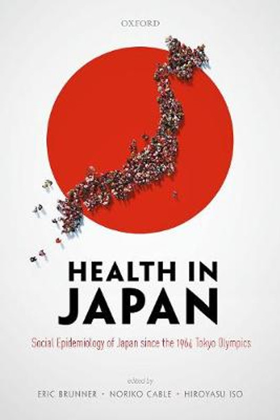Health in Japan: Social Epidemiology of Japan since the 1964 Tokyo Olympics by Eric Brunner