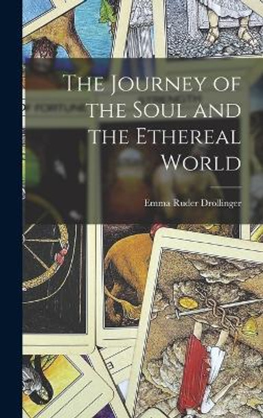 The Journey of the Soul and the Ethereal World by Emma Ruder Drollinger 9781017070590