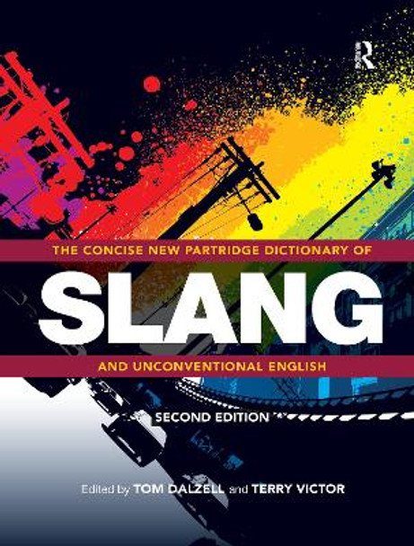 The Concise New Partridge Dictionary of Slang and Unconventional English by Tom Dalzell