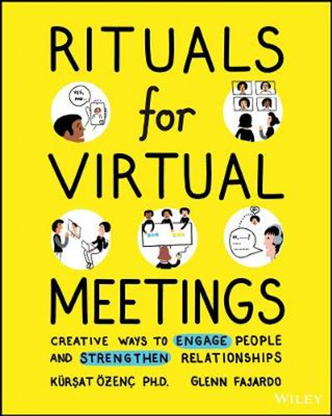 Rituals for Virtual Meetings – Creative Ways to Engage People and Strengthen Relationships by K Ozenc