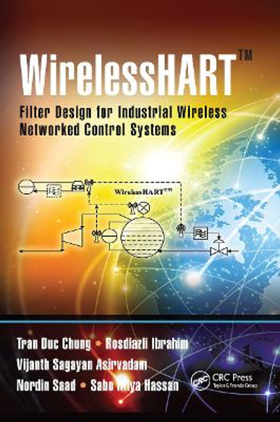 WirelessHART™: Filter Design for Industrial Wireless Networked Control Systems by Tran Duc Chung