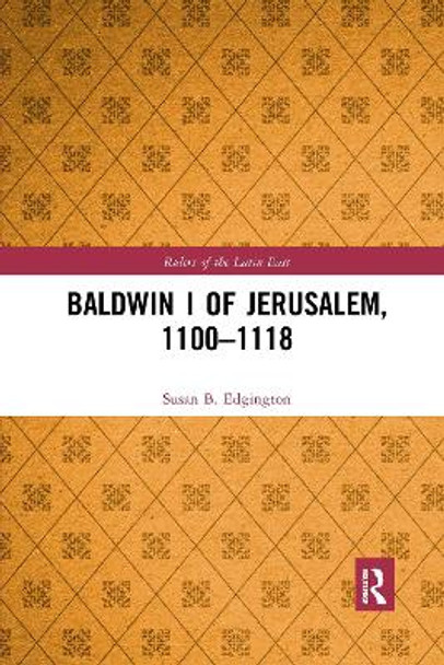 Baldwin I of Jerusalem, 1100-1118 by Susan Edgington